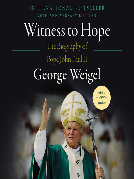 Title details for Witness to Hope by George Weigel - Available